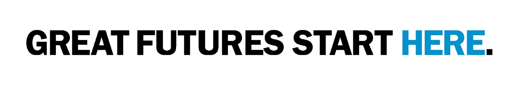 Great Futures Start HERE.